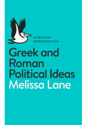 Greek and Roman Political Ideas: A Pelican Introduction