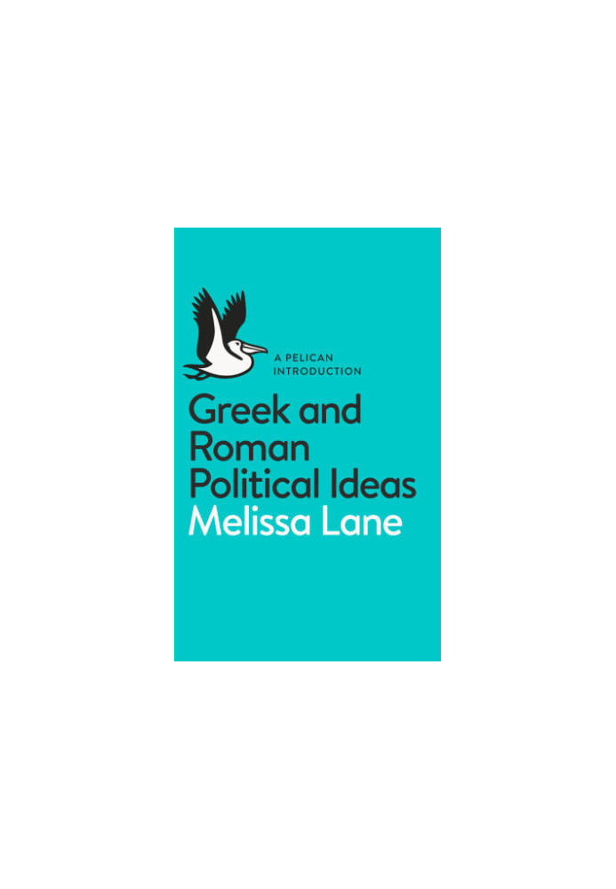 Greek and Roman Political Ideas: A Pelican Introduction