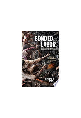 Bonded Labor: Tackling the System of Slavery in South Asia