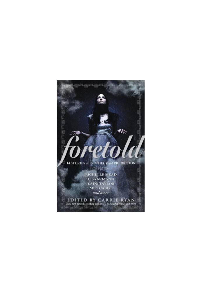 Foretold: 14 Tales of Prophecy and Prediction (Vampire Academy 6.5) - An Anthology