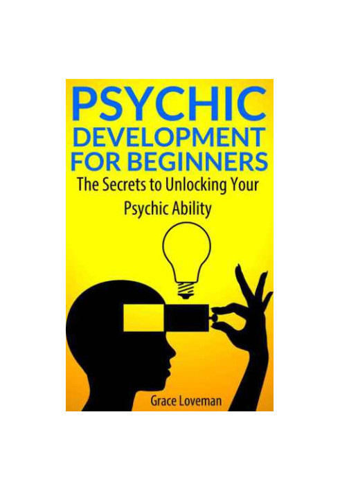 Psychic Development For Beginners: The Secrets to Unlocking Your Psychic Ability