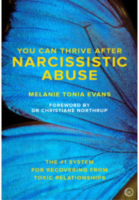 You Can Thrive After Narcissistic Abuse: The 1 System for Recovering from Toxic Relationships