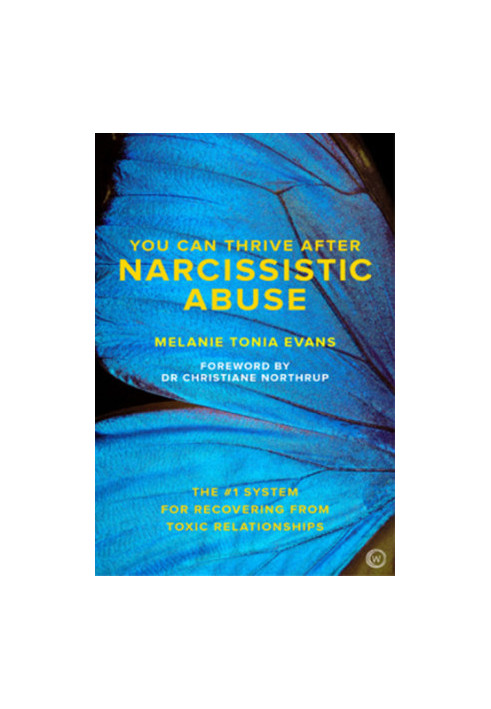You Can Thrive After Narcissistic Abuse: The 1 System for Recovering from Toxic Relationships