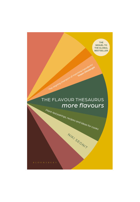 Flavour Thesaurus: More Flavours: Plant-led Pairings, Recipes and Ideas for Cooks