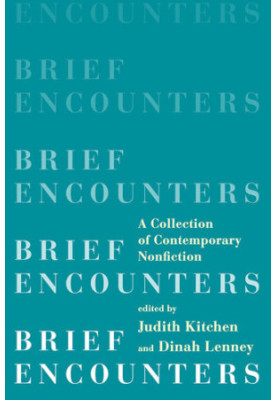 Brief Encounters: A Collection of Contemporary Nonfiction