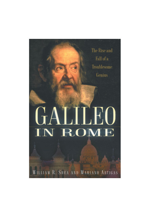 Galileo in Rome: the rise and fall of a troublesome genius