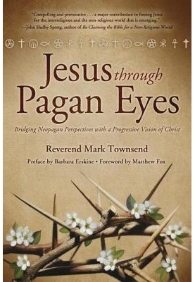 Jesus Through Pagan Eyes: Bridging Neopagan Perspectives With a Progressive Vision of Christ