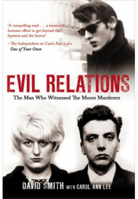 Evil Relations: The Man Who Bore Witness Against the Moors Murderers