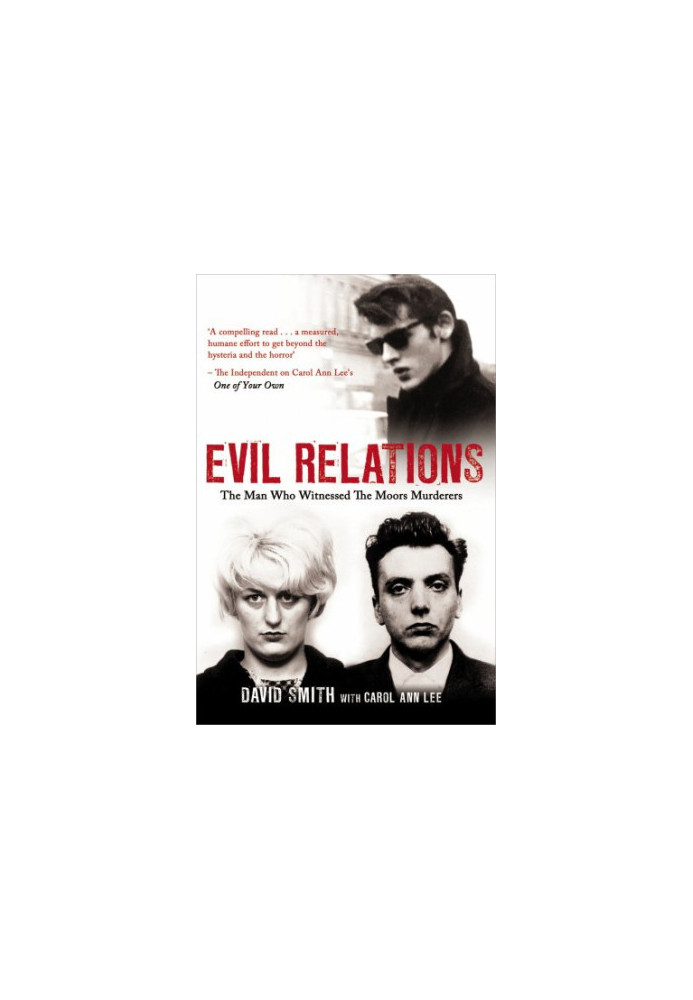 Evil Relations: The Man Who Bore Witness Against the Moors Murderers