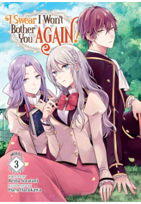 I Swear I Won't Bother You Again! (Light Novel) Vol. 3