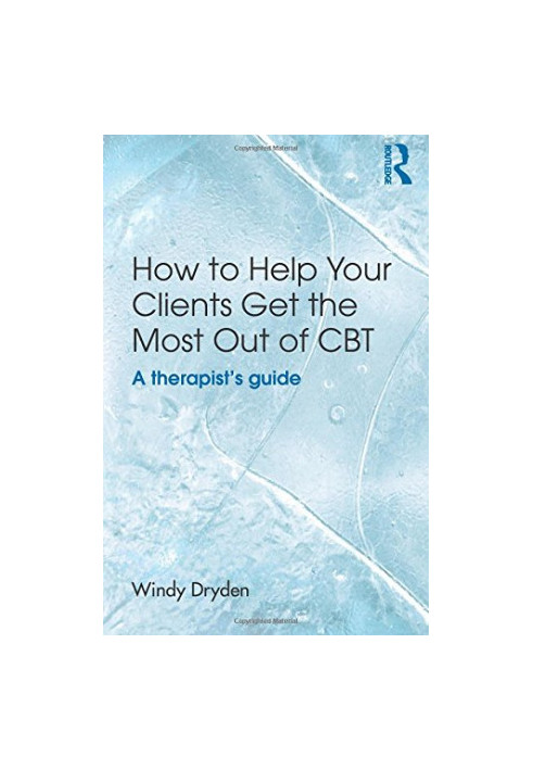 How to Help Your Clients Get the Most Out of CBT: A therapist’s guide