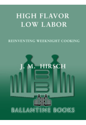High flavor, low labor reinventing weeknight cooking