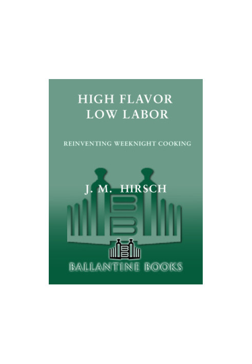 High flavor, low labor reinventing weeknight cooking