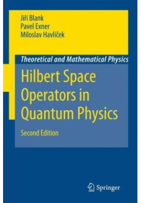 Hilbert Space Operators in Quantum Physics Theoretical and Mathematical Physics
