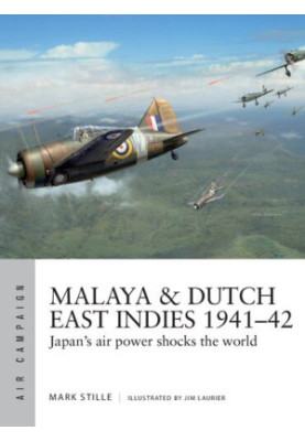 Malaya & Dutch East Indies 1941–42: Japan's air power shocks the world
