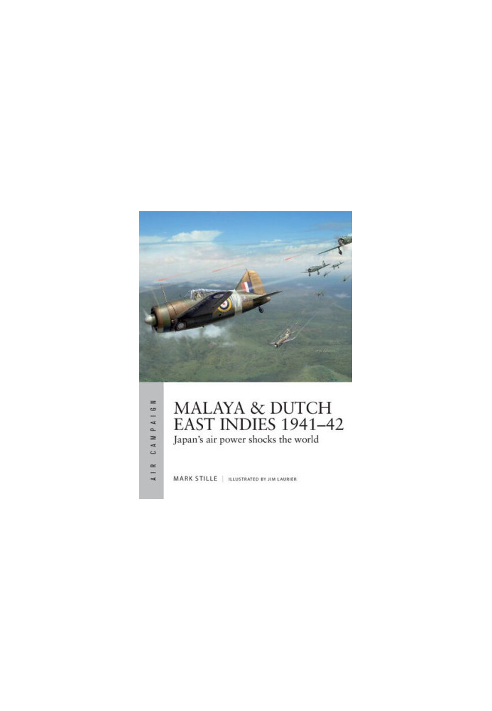 Malaya & Dutch East Indies 1941–42: Japan's air power shocks the world