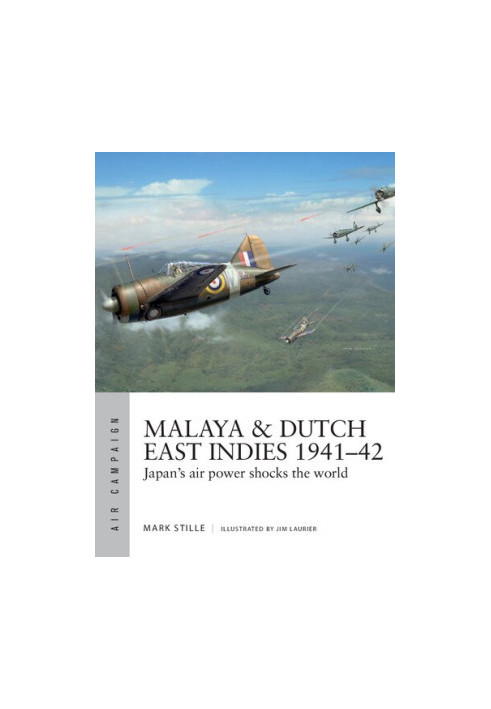 Malaya & Dutch East Indies 1941–42: Japan's air power shocks the world