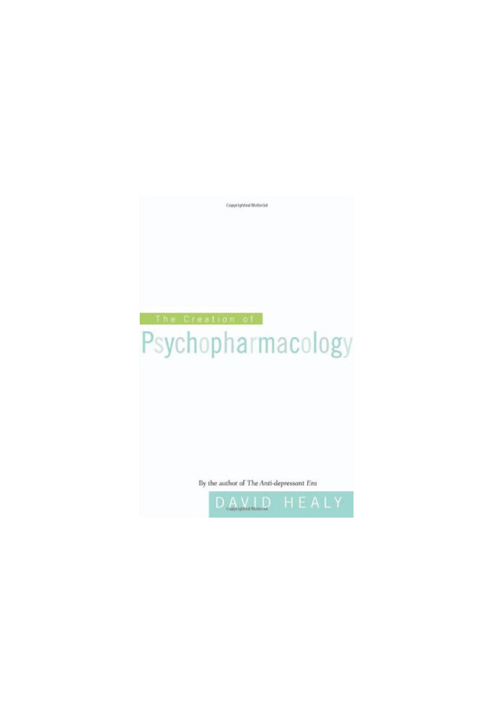 The creation of psychopharmacology