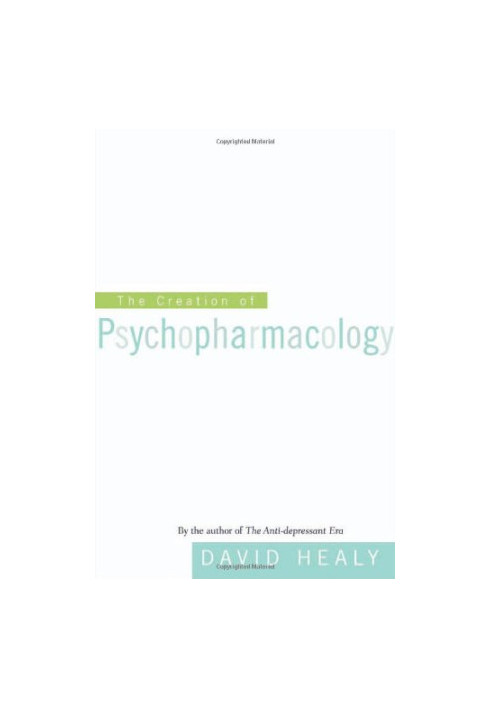 The creation of psychopharmacology
