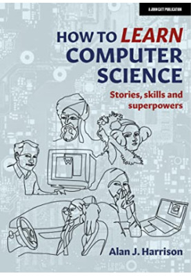 How to Learn Computer Science: Stories, skills, and superpowers