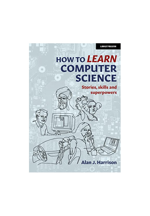 How to Learn Computer Science: Stories, skills, and superpowers
