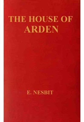 The House of Arden: A Story for Children