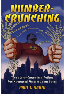 Number-Crunching: Taming Unruly Computational Problems From Mathematical Physics to Science Fiction