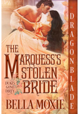 The Marquess’s Stolen Bride (Dukes Gone Dirty 3)