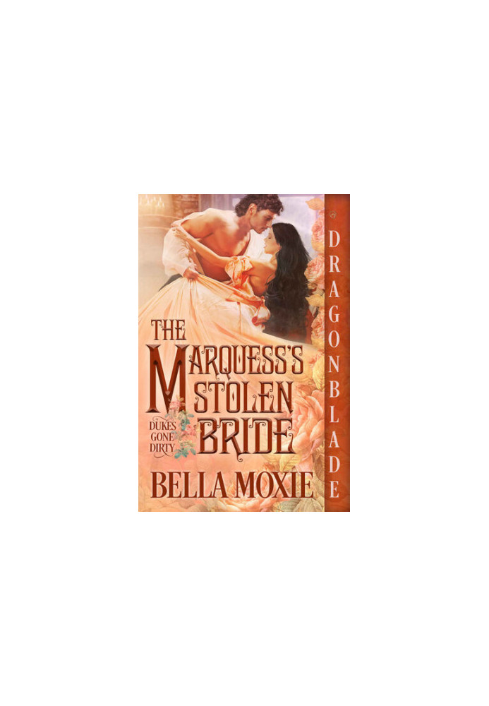 The Marquess’s Stolen Bride (Dukes Gone Dirty 3)