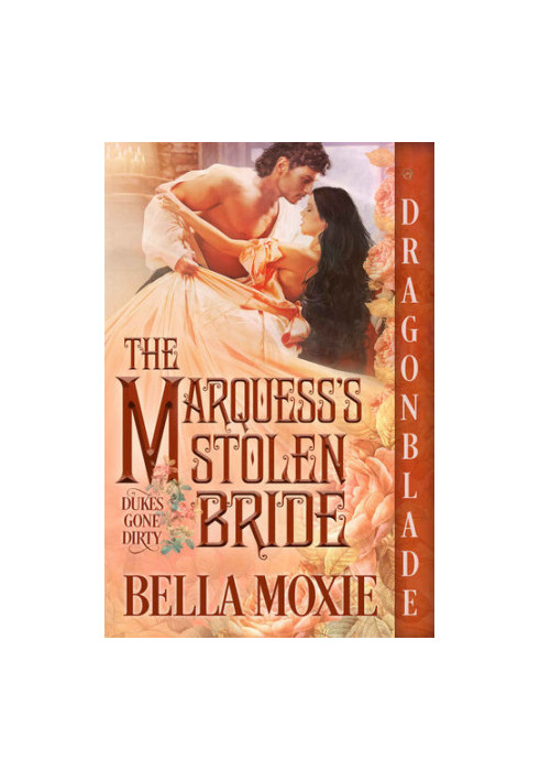 The Marquess’s Stolen Bride (Dukes Gone Dirty 3)