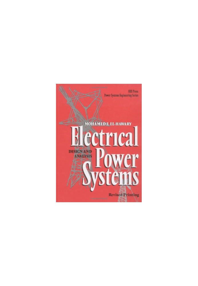 Electrical Power Systems: Design and Analysis (IEEE Press Series on Power Engineering)