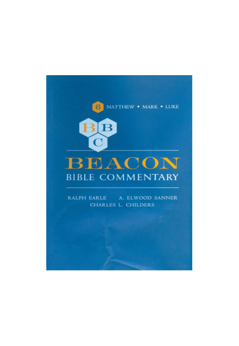 Beacon Bible commentary. Vol. VI, Matthew, Mark, Luke