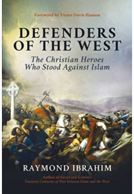 Defenders of the West: The Christian Heroes Who Stood Against Islam