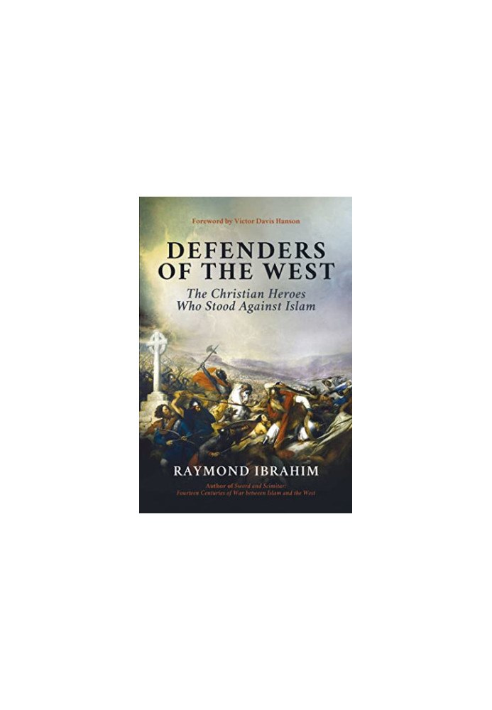 Defenders of the West: The Christian Heroes Who Stood Against Islam