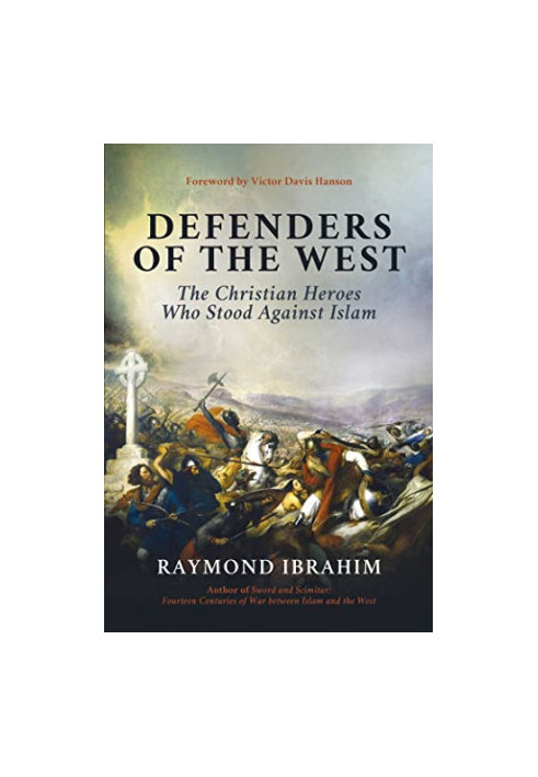 Defenders of the West: The Christian Heroes Who Stood Against Islam
