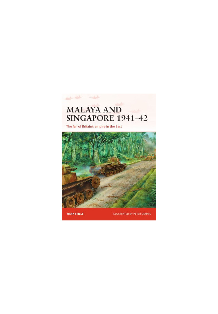 Malaya and Singapore 1941–42: The fall of Britain’s empire in the East
