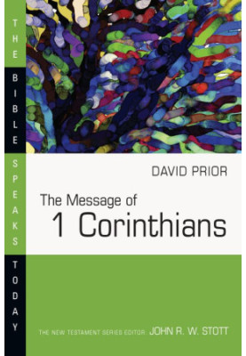 The Message of 1 Corinthians (The Bible Speaks Today Series)