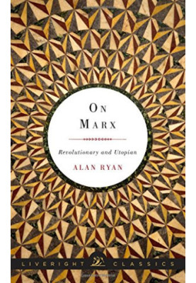 On Marx : revolutionary and utopian