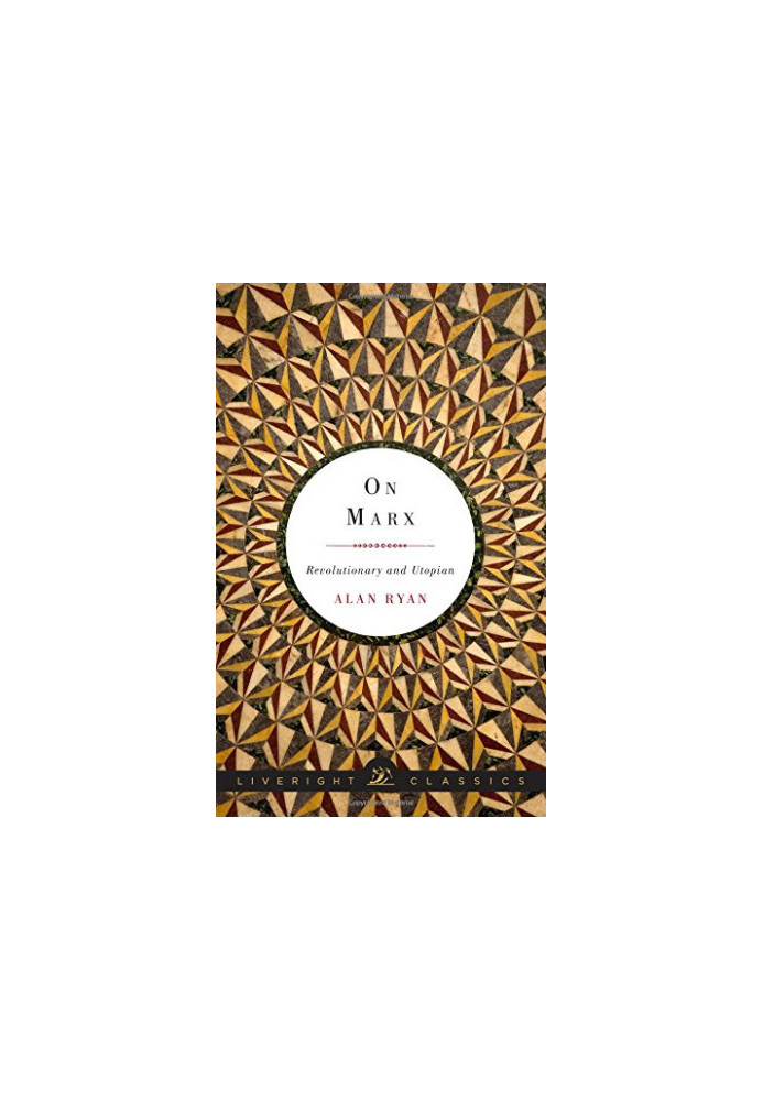 On Marx : revolutionary and utopian