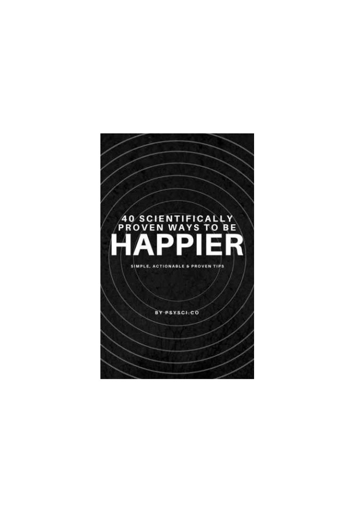 40 Scientifically Proven Ways to be Happier