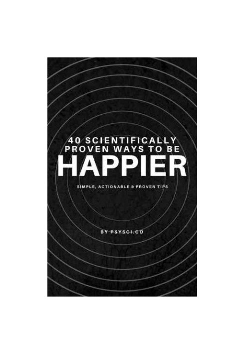 40 Scientifically Proven Ways to be Happier