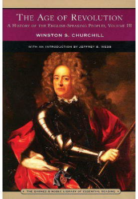 A history of the English-speaking peoples. Volume III, The age of revolution