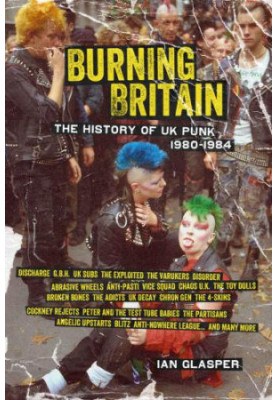 Burning Britain: the history of UK punk 1980-1984