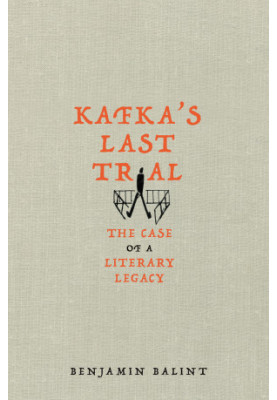 Kafka's Last Trial · The Case of a Literary Legacy