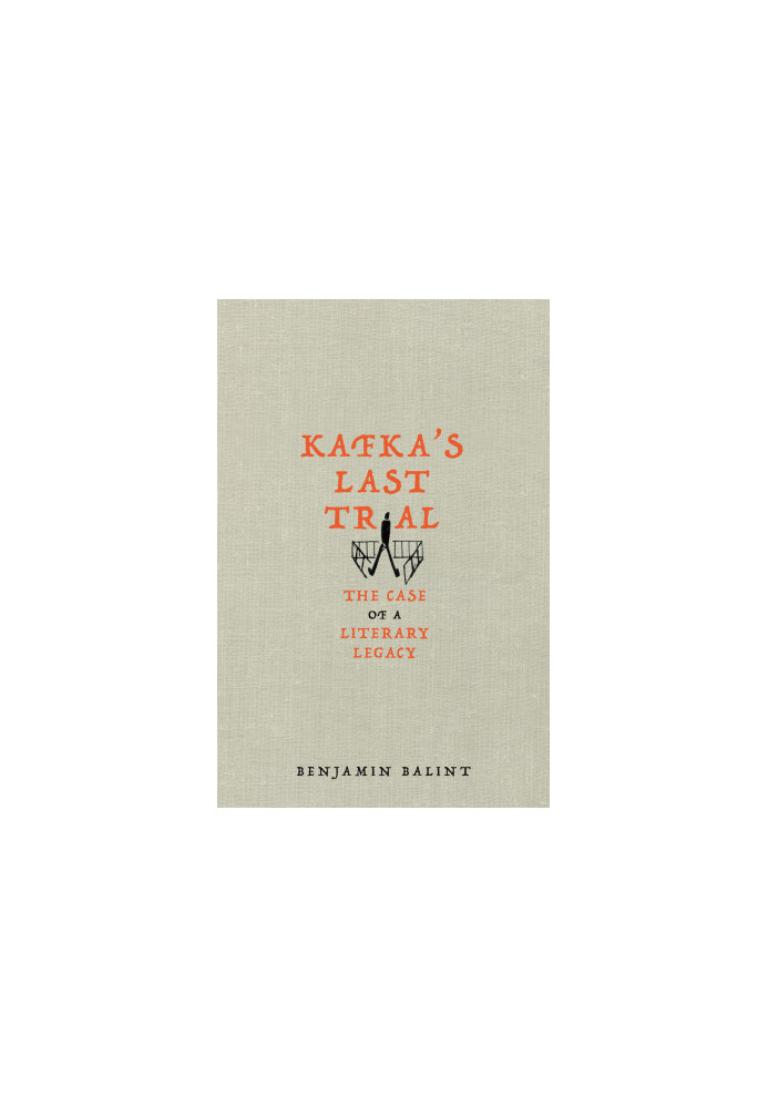 Kafka's Last Trial · The Case of a Literary Legacy