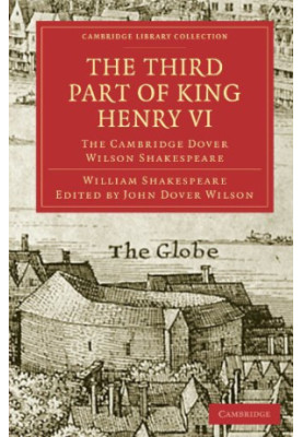 The Cambridge Dover Wilson Shakespeare, Volume 13 - The Third Part of King Henry VI