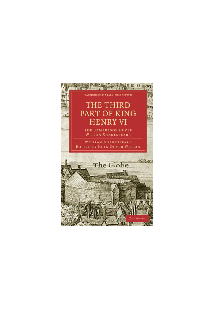The Cambridge Dover Wilson Shakespeare, Volume 13 - The Third Part of King Henry VI