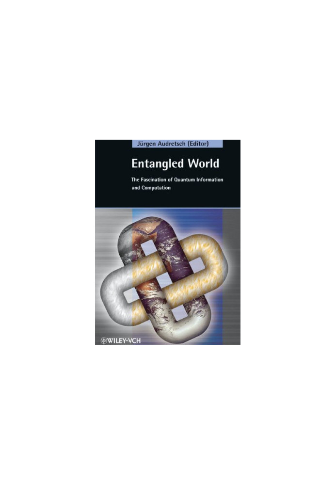 Entangled World: The Fascination of Quantum Information and Computation