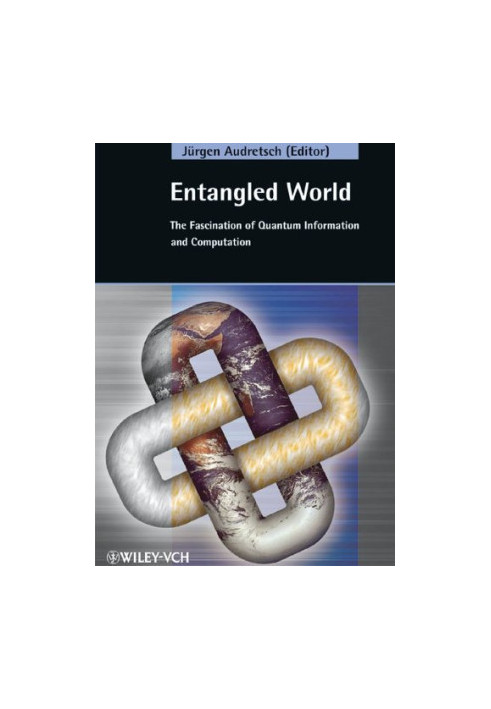Entangled World: The Fascination of Quantum Information and Computation