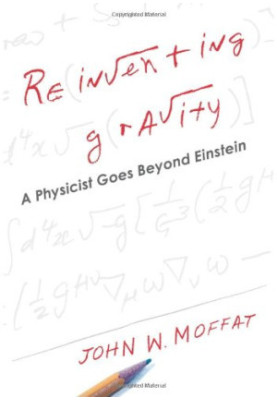 Reinventing Gravity: A Physicist Goes Beyond Einstein